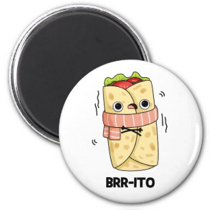 Brr-ito Funny Freezing Cold Burrito Pun  Magnet