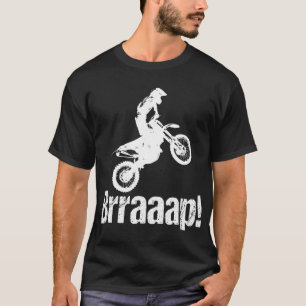 Brraaap Funny Dirt Bike Motocross For Riders T-Shirt