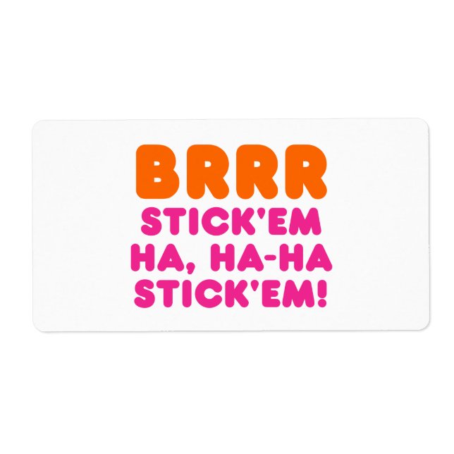 BRRR STICK 'EM HA, HA-HA STICK 'EM! (Front)