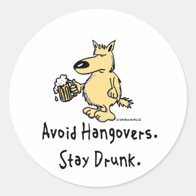 Bruce the Dog - Avoid Hangovers Classic Round Sticker (Front)