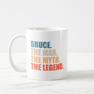 Bruce The Man The Myth The Legend Coffee Mug