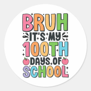 Bruh 100 Days Of School 100th Day Of School Boys G Classic Round Sticker
