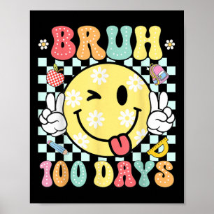 Bruh 100 Days Of School 100th Day Of School Smile Poster