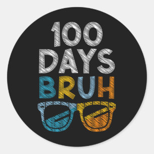 Bruh 100 Days Of School 100th Day Of School Sungle Classic Round Sticker