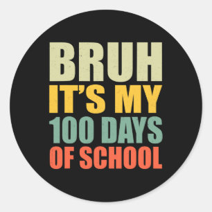 Bruh 100 Days Of School 100th Day Of School Sungle Classic Round Sticker