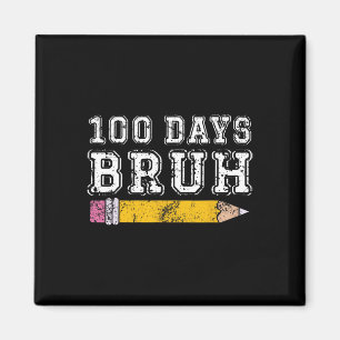 Bruh 100 Days Of School 100th Day Of School Sungle Magnet