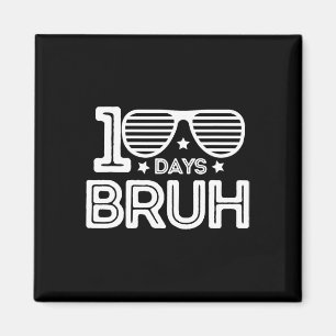 Bruh 100 Days Of School 100th Day Of School Sungle Magnet