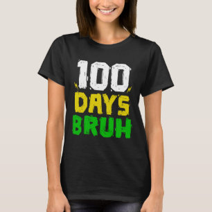 Bruh 100 Days Of School 100th Day Of School Sungle T-Shirt