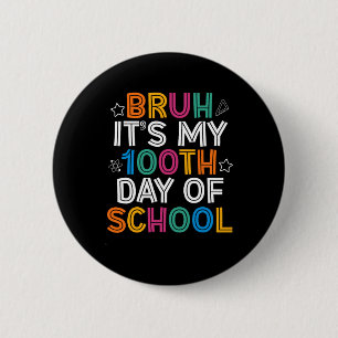 Bruh 100 Days Of School Kids 100th Day Of School T 6 Cm Round Badge