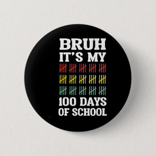 Bruh 100 Days Of School Kids Funny 100th Day Of Sc 6 Cm Round Badge
