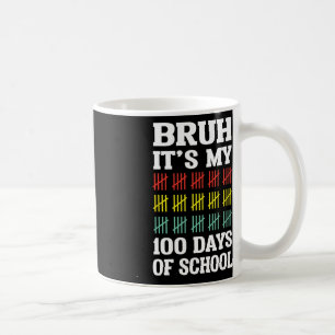 Bruh 100 Days Of School Kids Funny 100th Day Of Sc Coffee Mug