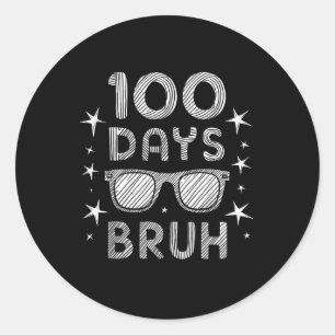 Bruh 100 Days Of School Sungles 100th Day Of Schoo Classic Round Sticker