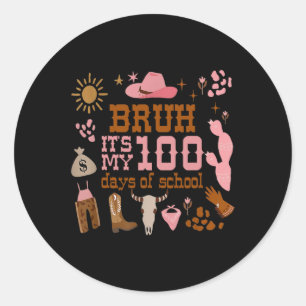 Bruh 100 Days Of School Western Country For Teache Classic Round Sticker