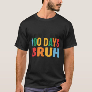 Bruh 100th Day Of School 100 Days Of School Shirt 