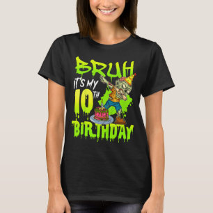 Bruh 10th Birthday Zombie Lover 10 Years Old Boys T-Shirt