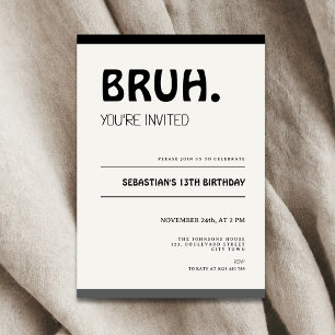 Bruh 13th Birthday Invitation Teens Boy Party