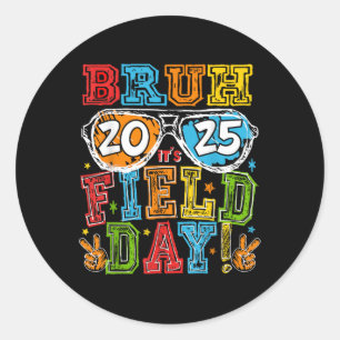 Bruh 2025 Its Field Day Let The Games Begin Field  Classic Round Sticker