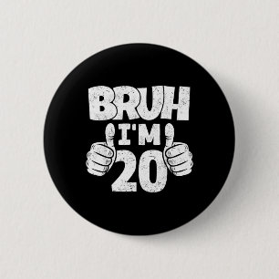 Bruh 20 Year Old Goodbye Teens 20th Birthday Boy 6 Cm Round Badge
