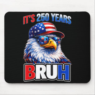 Bruh 250 Years American 1776 2026 250th 4th July Mouse Pad