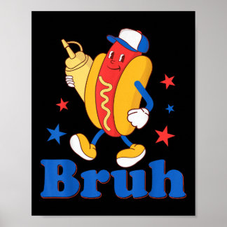 Bruh 4th Of July Funny Hot Dog Patriotic Teen Kids Poster