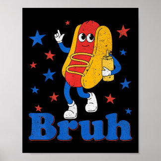 Bruh 4th Of July Funny Hot Dog Patriotic Teen Kids Poster