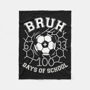 Bruh 67 33 100 Days Of School Soccer Kids Boys 100 Fleece Blanket
