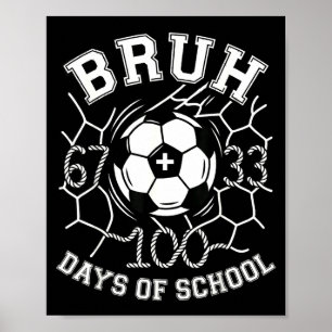 Bruh 67 33 100 Days Of School Soccer Kids Boys 100 Poster