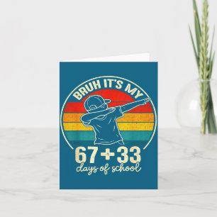 Bruh 67 33 days of school boys 100th day 67 meme card