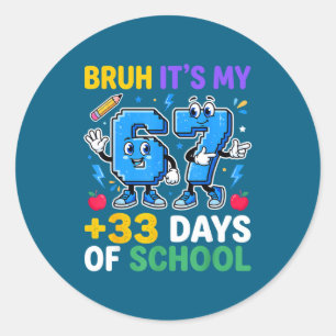 Bruh 67 33 days of school toddler boy girls 100th classic round sticker
