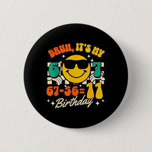 Bruh 67-5611 11th Birthday Humour 11 Yr Old Boy Ki 6 Cm Round Badge