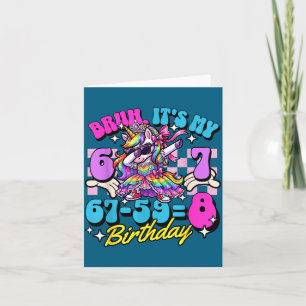 Bruh 67-59=8 8th birthday princess unicorn girl ki card