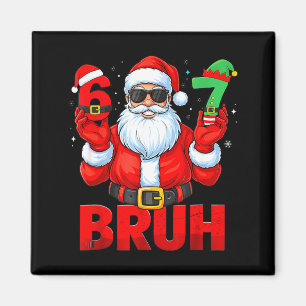 Bruh 67 Christmas Santa Six Seven 6 7 Boys Christm Magnet