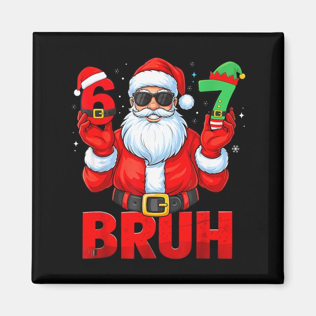 Bruh 67 Christmas Santa Six Seven 6 7 Boys Christm Magnet (Front)