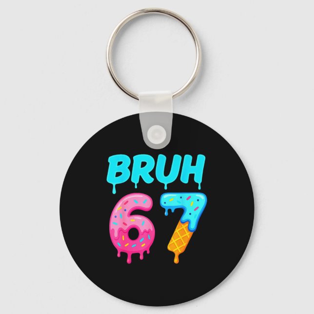 Bruh 67 Drippy Ice Cream Donut Funny Essential  Key Ring (Front)