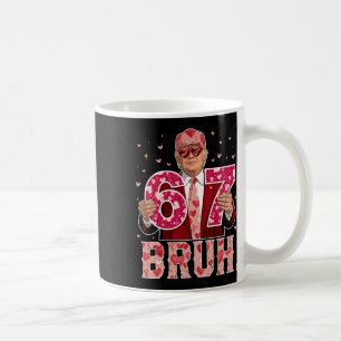 Bruh 67 Funny 67 Six Seven Trump 67 Meme Valentine Coffee Mug