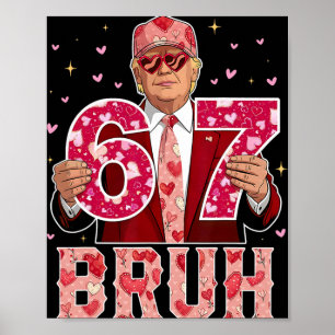 Bruh 67 Funny 67 Six Seven Trump 67 Meme Valentine Poster
