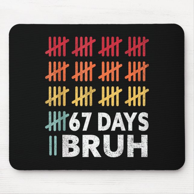 Bruh 67 Meme Days Of School 67th Day Of School 67  Mouse Pad (Front)