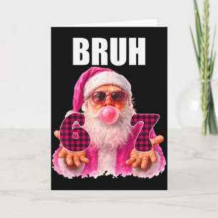 Bruh 67 Santa Bubble Gum Six Seven Meme Christmas  Card
