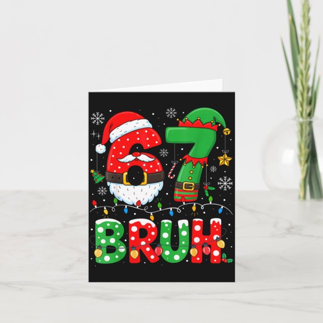 Bruh 67 Six Seven 6 7 Meme Christmas Funny Boy Gir Card (Front)