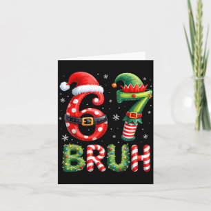 Bruh 67 Six Seven 6 7 Meme Christmas Funny Boy Gir Card