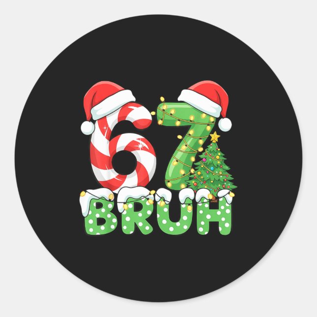 Bruh 67 Six Seven 6 7 Meme Christmas Funny Boy Gir Classic Round Sticker (Front)