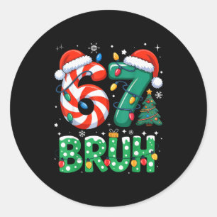 Bruh 67 Six Seven 6 7 Meme Christmas Funny Boy Gir Classic Round Sticker