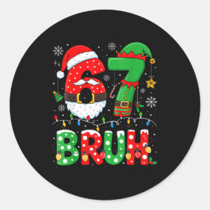 Bruh 67 Six Seven 6 7 Meme Christmas Funny Boy Gir Classic Round Sticker