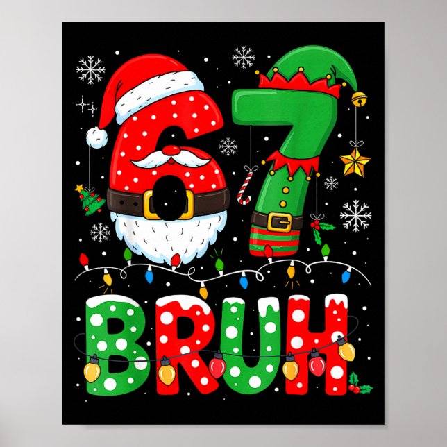 Bruh 67 Six Seven 6 7 Meme Christmas Funny Boy Gir Poster (Front)