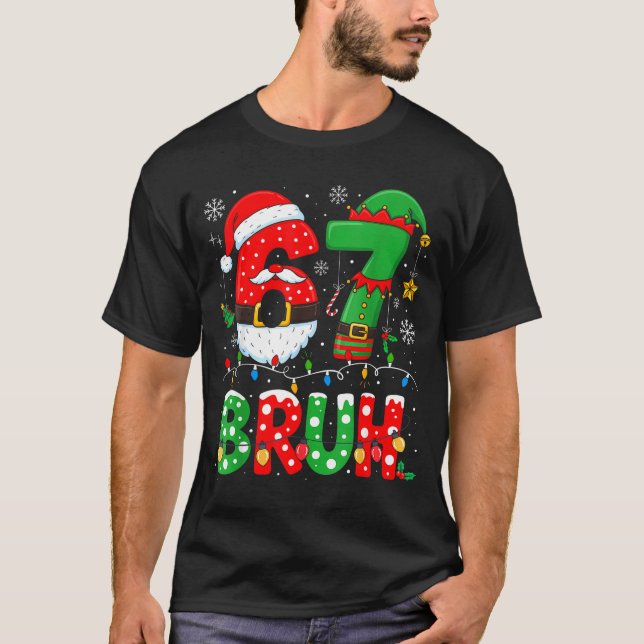 Bruh 67 Six Seven 6 7 Meme Christmas Funny Boy Gir T-Shirt (Front)