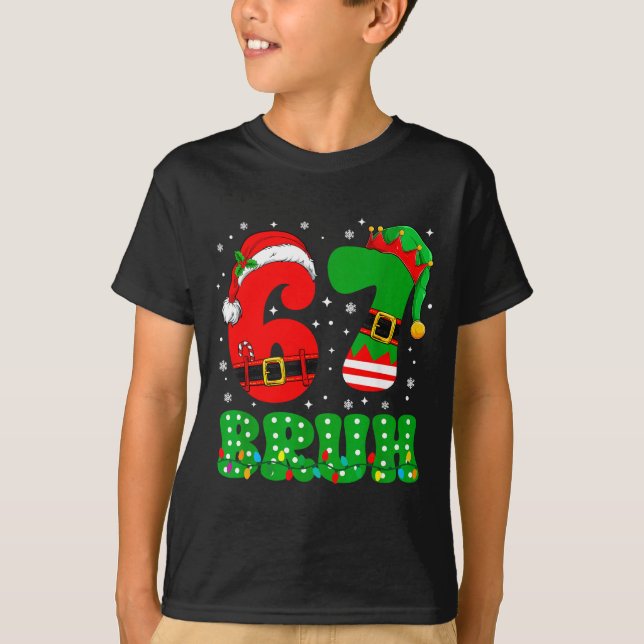 Bruh 67 Six Seven 6 7 Meme Christmas Funny Boy Gir T-Shirt (Front)