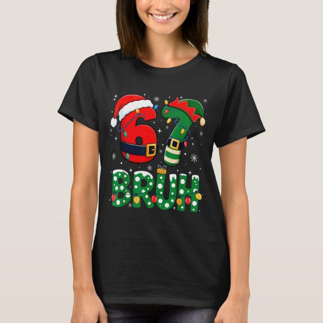 Bruh 67 Six Seven 6 7 Meme Christmas Funny Boy Gir T-Shirt (Front)