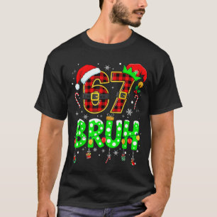 Bruh 67 Six Seven 6 7 Meme Christmas Funny Boy Gir T-Shirt