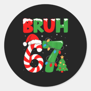 Bruh 67 Six Seven 6 7 Meme Christmas Funny Gen Alp Classic Round Sticker