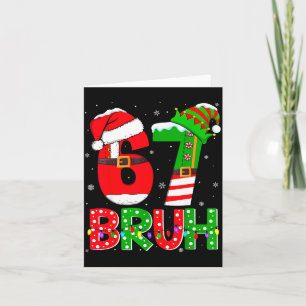 Bruh 67 Six Seven 6 7 Meme Funny Christmas Shirts Card